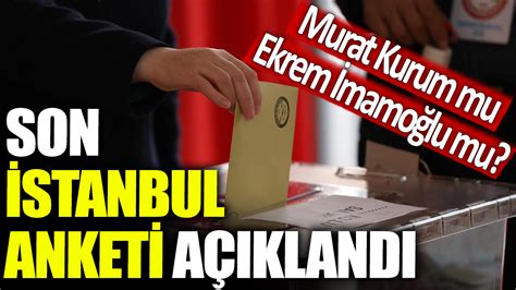 Son İstanbul anketi açıklandı Murat Kurum mu Ekrem İmamoğlu mu