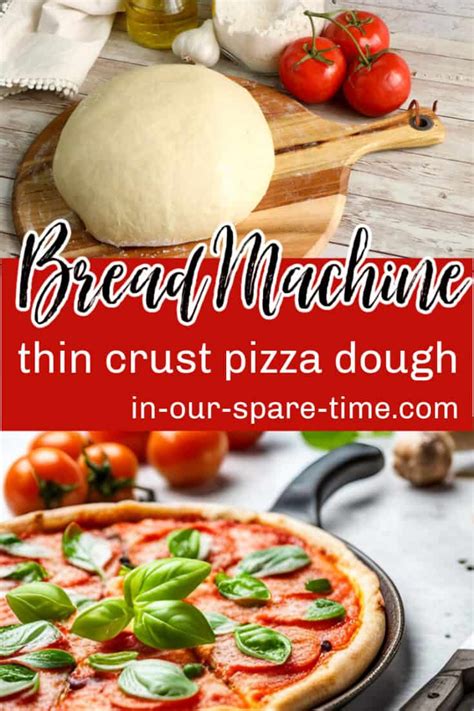 Bread Machine Thin Crust Pizza Dough Recipe In Our Spare Time