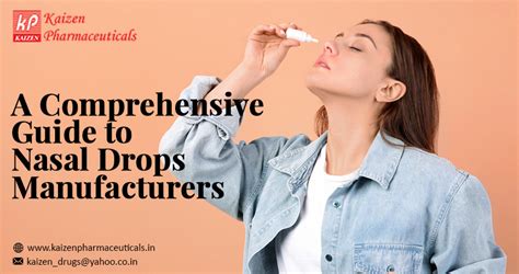 Comprehensive Guide to Nasal Drops Manufacturers | Kaizen Pharmaceuticals