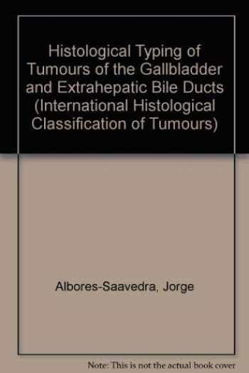 Sell Buy Or Rent Histological Typing Of Tumours Of The Gallbladder