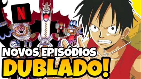 QUANDO TEREMOS NOVOS EPISÓDIOS DE ONE PIECE DUBLADO NA NETFLIX YouTube