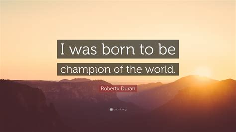 Roberto Duran Quotes (20 wallpapers) - Quotefancy