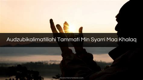 Audzubikalimatillahi Tammati Min Syarri Maa Khalaq Terjemah