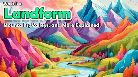 What Is A Landform Mountains Valleys And More Explained Youtube