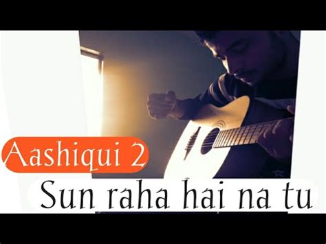 Sun Raha Hai Na Tu Ashiqui 2 Ankit Tiwari Acoustic Guitar