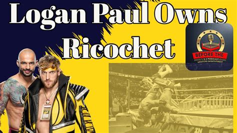 Logan Paul Owns Wwe S Ricochet Youtube