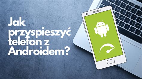 Jak przyspieszyć telefon z Androidem 11 sposobów Smartopia