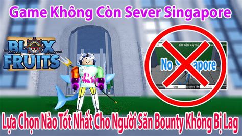 Blox Fruits Game Không Con Sever Singapore Thì Còn Sự Lựa Chọn Nào Cho Người Săn Bounty