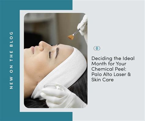 Deciding The Ideal Month For Your Chemical Peel Palo Alto Laser And Skin