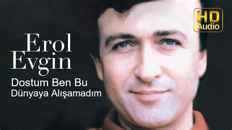 Erol Evgin Dostum Ben Bu Dünyaya Alışamadım Official Audio YouTube