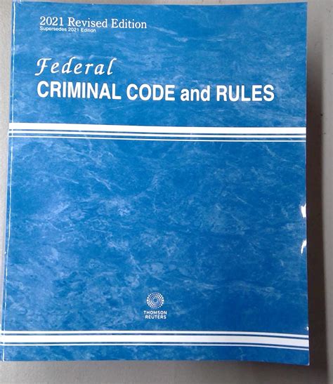 Federal Criminal Code and Rules 2021 Revised Edition by Thomson Reuters ...