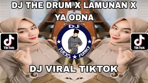 DJ THE DRUM X LAMUNAN X YA ODNA MAMAN FVNDY VIRAL TIKTOK TERBARU 2024