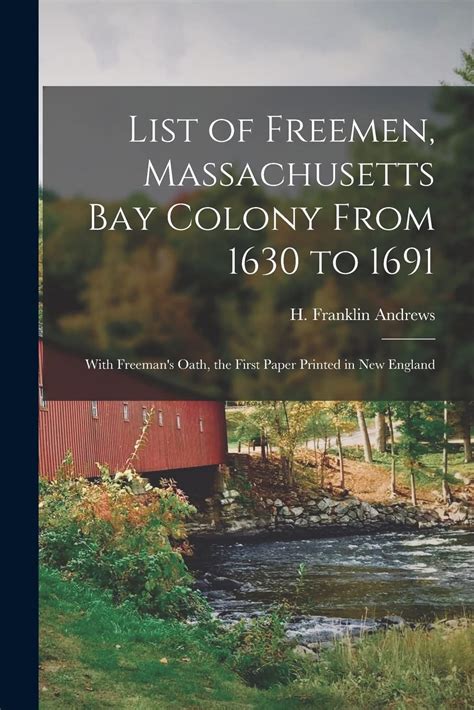 List Of Freemen Massachusetts Bay Colony From 1630 To 1691 With Freemans Oath The First