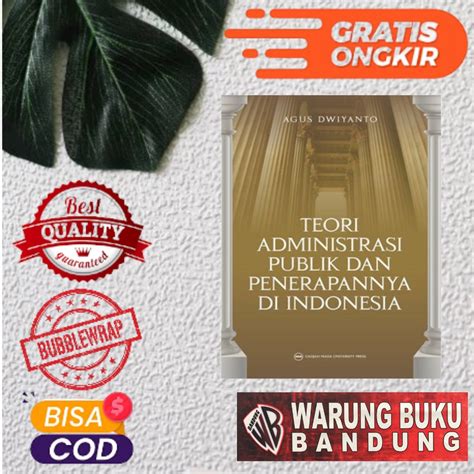 Jual Buku Teori Administrasi Publik Dan Penerapannya Di Indonesia Agus Dwiyanto Shopee Indonesia