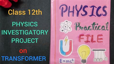 Class 12th Physics Investigatory Project File On Topic Transformer