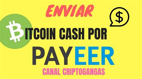 Enviar Bitcoin Cash Por Payeer Youtube