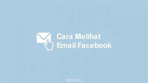 4 Cara Melihat Email Facebook Sendiri Orang Lain