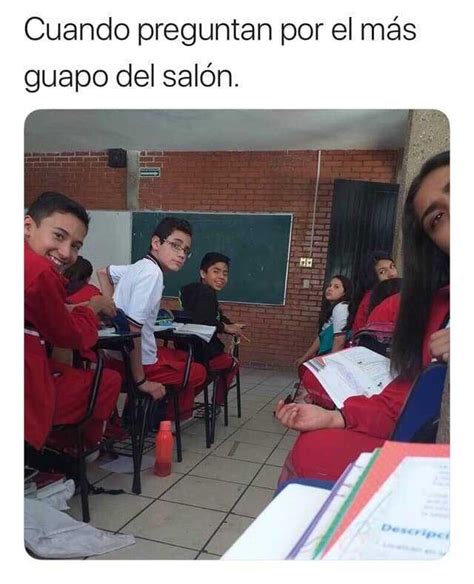 Cuando preguntan por el más guapo del salón Memes