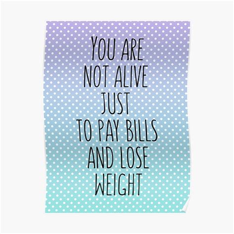"You are not alive just to pay bills and lose weight body positivity ... 