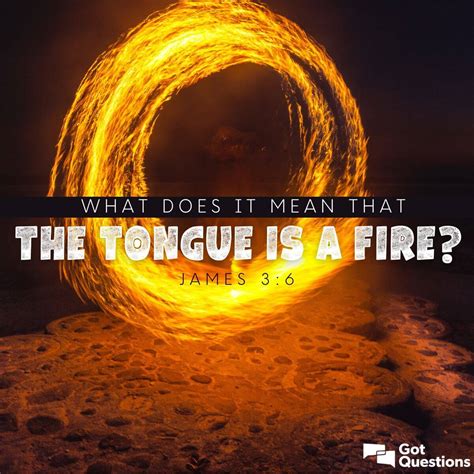 What Does It Mean That The Tongue Is A Fire James 3 6 GotQuestions Org