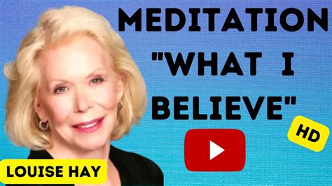 💖 Louise Hay Meditation What I Believe 💖 Youtube