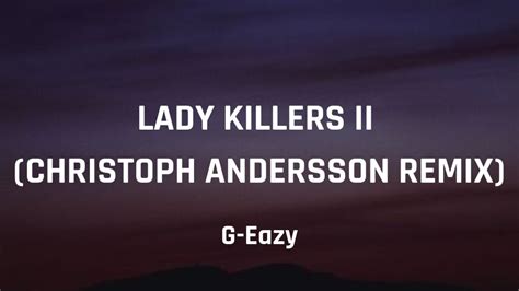 G Eazy Lady Killers Ii Christoph Andersson Remix [lyrics] Youtube