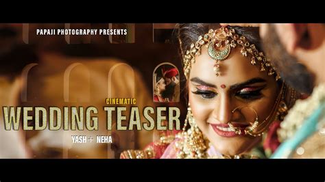 Wedding Cinematic Teaser 2019 Yash Neha Papaji Photography Youtube