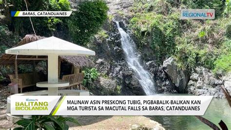 Balitang Bicolandia Malinaw Asin Preskong Tubig Pigbabalik Balikan Kan