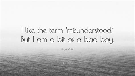 Zayn Malik Quote I Like The Term Misunderstood But I Am A Bit Of A