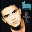 All I M Missing Is You Let Me Show You What Love Is By Glenn Medeiros