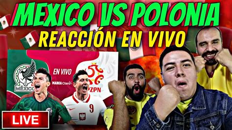 reacción en vivo MEXICO VS POLONIA MUNDIAL QATAR 2022 VAMOS POR EL