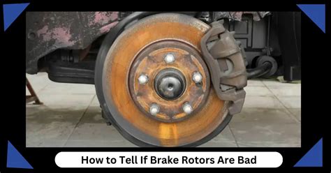 How To Tell If Brake Rotors Are Bad Sign And Solutions