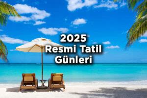 Resmi Tatil G Nleri Ve Resmi Tatiller Takvimi Te Ka G N