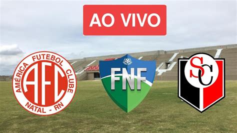 AO VIVO AMÉRICA RN X SANTA CRUZ DE NATAL CAMPEONATO POTIGUAR 12