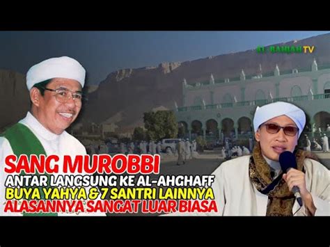 Sangat Menginspirasi Kenangan Indah Buya Yahya Diantar Habib Hasan