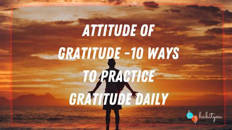 Attitude Of Gratitude Ways To Practice Gratitude Daily Habityou