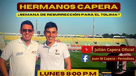 HERMANOS CAPERA SEMANA DE RESURRECCIÓN PARA EL TOLIMA YouTube