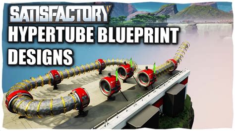 Hypertube Designs Blueprints You Need In Satisfactory Youtube