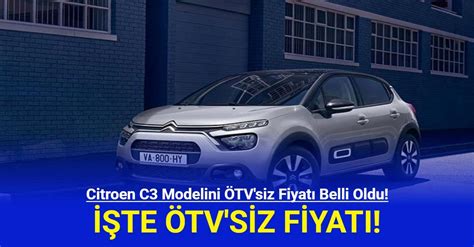 Citroen C3 Modelinin ÖTV siz Fiyatı Belli Oldu