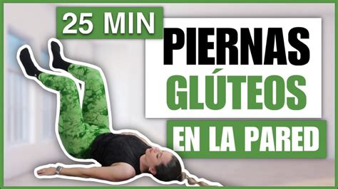 RUTINA PARA PIERNAS Y GLÚTEOS EN LA PARED AUMENTA GLÚTEOS Y TONIFICA