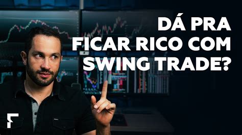 D Pra Ficar Rico Swing Trade O Que Voc Precisa Saber Antes De