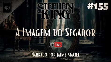 Audiolivro A Imagem Do Segador Stephen King Youtube