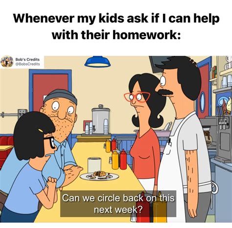 16 Super Relatable Bobs Burgers Memes — Bobs Credits A Bobs Burgers Podcast