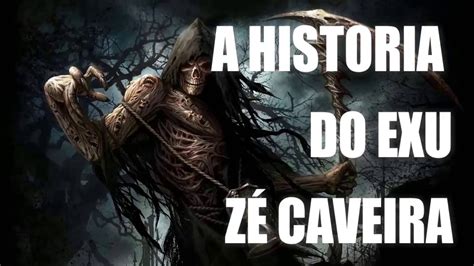 A Historia Do Exu Z Caveira Youtube