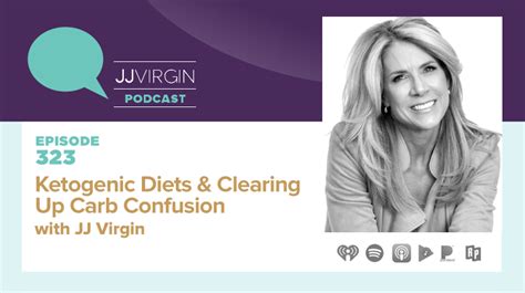 Ketogenic Diets And Clearing Up Carb Confusion With Jj Virgin Ep 323 Jj Virgin