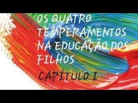 AUDIO LIVRO OS QUATRO TEMPERAMENTOS NA EDUCAÇÃO DE FILHOS YouTube