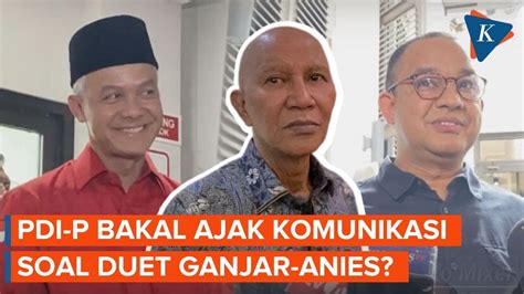 Wacana Duet Ganjar Anies Pdi P Bisa Saja Pembicaraan Dibuka Youtube