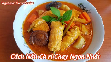 Hướng dẫn Cách nấu cà ri vịt Cà ri Chay Cách nấu Cà ri chay ngon