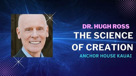 Dr Hugh Ross The Science Of Creation Lecture Youtube