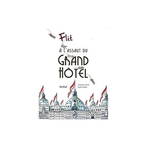 Flit à l assaut du grand hôtel de Johannes Hucke Daniel Muller